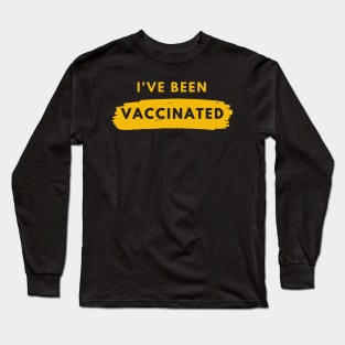 I Have Been Vaccinated Long Sleeve T-Shirt